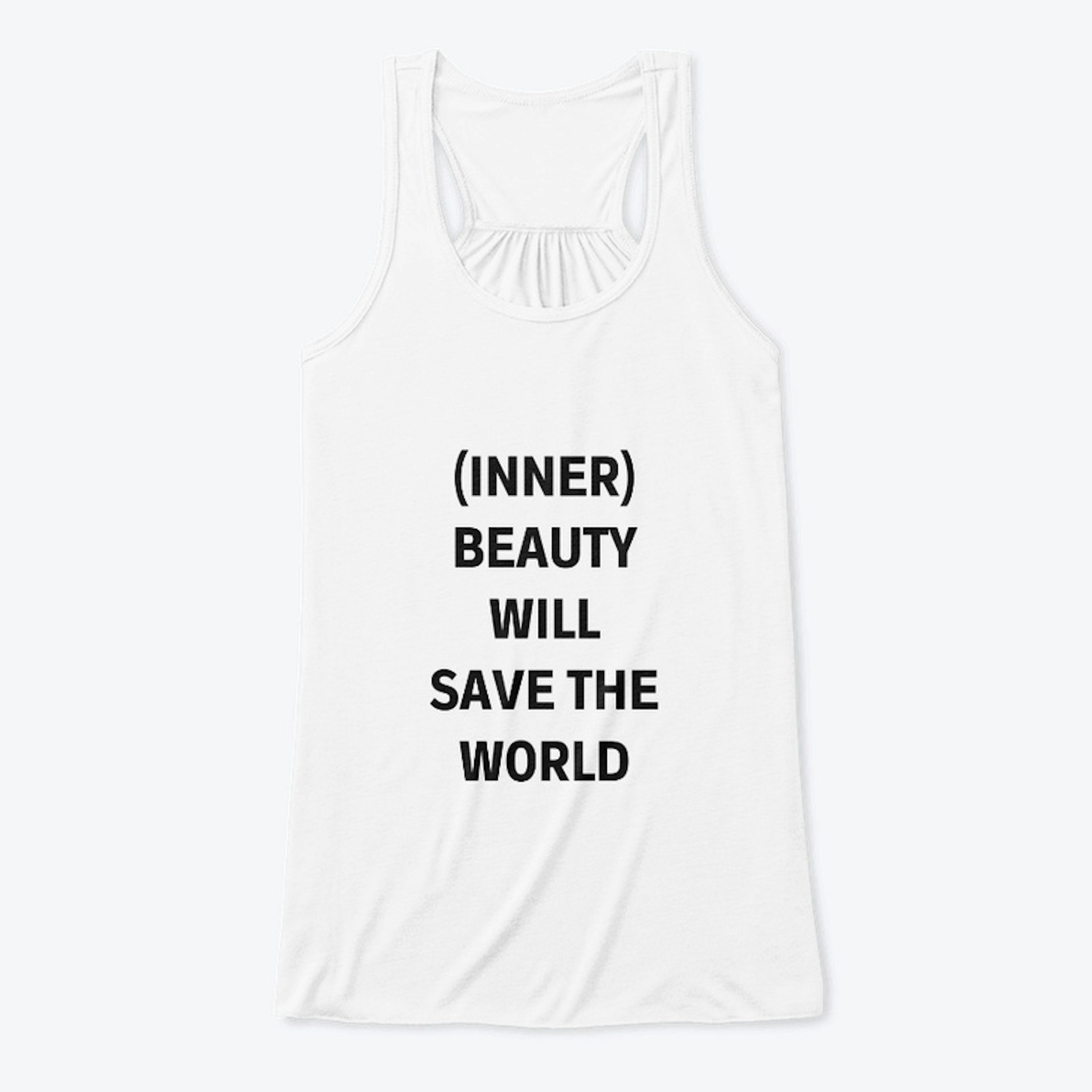 Inner Beauty Will Save The World White