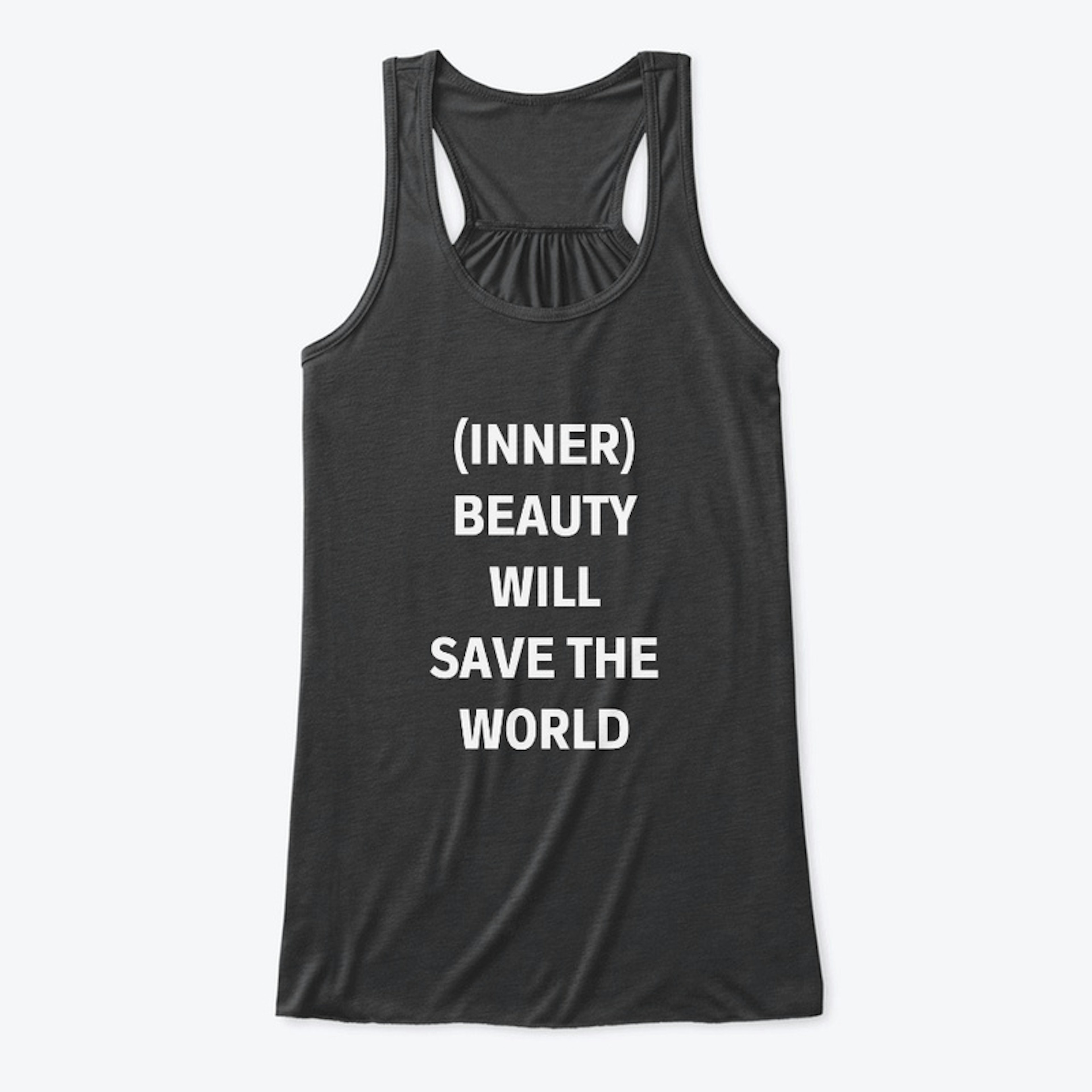 Inner Beauty Will Save The World Black