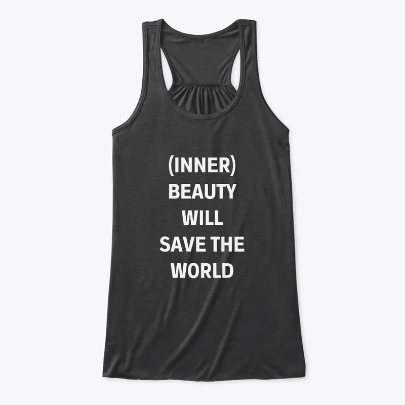 Inner Beauty Will Save The World Black