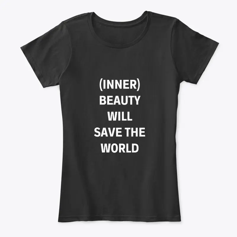 Inner Beauty Will Save The World Black